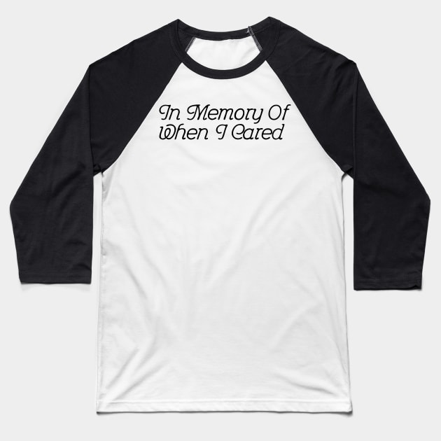 In Memory Of When I Cared - Retro Pink Baseball T-Shirt by xxxJxxx
